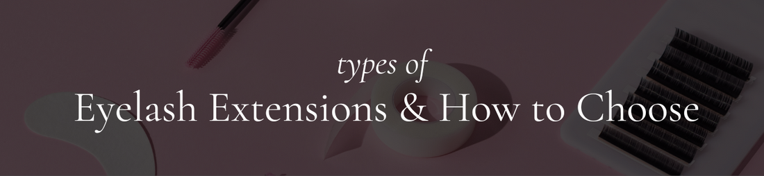 Types of Eyelash Extensions: How to Choose?